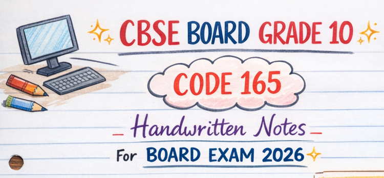 CBSE Board Grade 10 Code 165 Hand Written Notes for Board Exam 2026